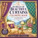 The World of Beautiful Curtains Coloring Book: Bold & Easy Elegant Window Drapes, Luxurious Interiors & Relaxing Home Designs