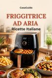 Friggitrice ad Aria: 90 Ricette della Cucina Italiana per Tutta la Famiglia