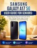 SAMSUNG GALAXY A17 5G User Guide For Seniors