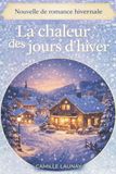 La Clairval La chaleur des jours d’hiver: Une romance feel-good à Clairval