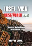 INSEL MAN REISEFÜHRER 2026: Abenteuer, Kulturerbe und Inselschönheit