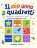 Il mio anno a quadretti: colora, disegna, scrivi e conserva i ricordi del tuo anno, un quadretto alla volta.