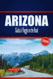 ARIZONA ARIZONA Guida al Viaggio on the Road 2026