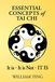 Essential Concepts of Tai Chi