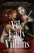 Vile Lady Villains: A World-Burning Sapphic Tale of Literature’s Most Notorious Lady Villains
