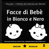 Facce di Bebè in Bianco e Nero: Libro ad alto contrasto per neonati 0–6 mesi – stimolazione visiva con facce in bianco e nero