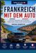 Frankreich mit dem Auto: Der praktische Reiseführer für eine unvergessliche Reise durch Frankreich