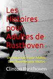 Les Rusthoven Les Histoires pour Adultes de Rusthoven: Un Roman Court pour Adultes, Deux Nouvelles pour Adultes