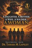 A Daughter. A Mother. A Wife. A Soldier… A WOMAN: A Novel of Strength, Sisterhood, and Service