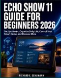 Echo Independently Published Echo Show 11 Guide for Beginners 2026