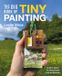 The David & Charles The Big Book Of Tiny Painting Paperback