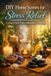 DIY Home Scents for Stress Relief: Create a Calm Home Atmosphere Naturally