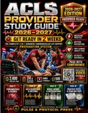 ACLS Provider Study Guide 2026–2027: Get Ready in 2 Weeks with a 4-in-1 System, 2,400 Practice Items, 24 Timed Simulations, 20 Video Tutorials, 500 Flashcards & Detailed Rationales