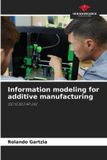 Information Our Knowledge Publishing Information modeling for additive manufacturing: ISO 10303 AP 242 Paperback