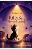 The KittyKat The World of KittyKat Above the Umbrella