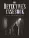 THE DETECTIVE’S CASEBOOK: 50 Noir Murder Mystery Cases