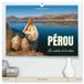 Pérou CALVENDO Pérou Les couleurs de la nature (Calendrier mural haut de gamme 2027 DIN A2 vertical), CALVENDO calendrier mensuel: La nature dans les Andes