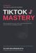 TikTok The Creator's Blueprint- TikTok Mastery