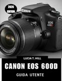 CANON EOS 600D GUIDA UTENTE 2026