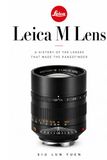 The Leica The Leica M Lens: A history of the lenses that made the rangefinder