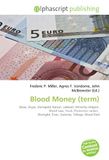 Blood Money: Qisas, Diyya, Danegeld, Kanun, Leibzoll, Minority religion, Blood Law, Feud, Protection racket, Weregild, Éraic, Galanas, Tallage, Blood libel
