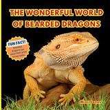The Mimi Books The Wonderful World of Bearded Dragons: Interesting Facts About Bearded Dragons