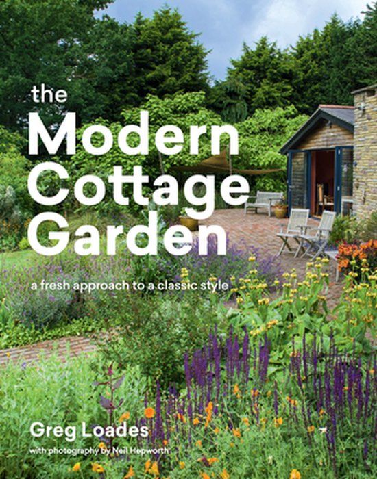 The Timber Press The Modern Cottage Garden: A Fresh Approach to a Classic Style