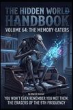 The Hidden World Handbook-The Memory-Eaters