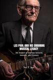Les Paul The Story of an American Guitarist, Innovator, and Visionary