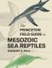 The Princeton The Princeton Field Guide to Mesozoic Sea Reptiles