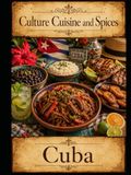 Cultures, Cuisine, And Spices: Cuba