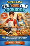 SUPER EASY TEEN/YOUNG CHEF COOKBOOK