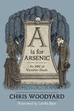 A Kestrel Publications (OH) A is for Arsenic: An ABC of Victorian Death Paperback