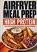 Airfryer Meal Prep: Fitness-Kochbuch mit High-Protein-Rezepten zum einfachen Vorkochen