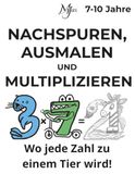 NACHSPUREN, AUSMALEN UND MULTIPLIZIEREN Wo jede Zahl zu einem Tier wird!
