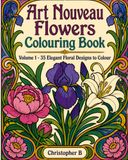 Art Nouveau Flowers Colouring Book: Volume 1 – 35 Elegant Floral Designs to Colour