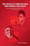 Tubal Libri GmbH Tubal Uriah Butler Of Trinidad And Tobago Kwame Nkrumah Of Ghana (Revised) Paperback