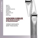 Outhere Yarno Missiaen & Bart Naessens - Golden Jubilee: Marc Nagels 50 Years Of Organ Building (CD)