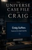 The Universe The Universe Case File on Craig: A Hardback the Universe Explicitly Did Not Approve