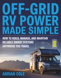 OFF-GRID RV POWER MADE SIMPLE: How to Build, Manage, and Maintain Reliable Energy Systems Anywhere You Travel