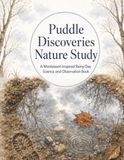 Puddle Discoveries Nature Study - A Montessori-Inspired Rainy-Day Science and Observation Book