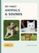 Mes premiers animaux et sons : Regarde, écoute et joue