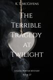 The Terrible Tragedy at Twilight: A Katie Porter Mystery