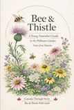 Bee & Thistle: A Young Naturalist’s Guide to Pollinator Gardens