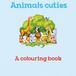 Animals cuties: A colouring book