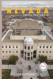 Nevada Travel Photobook: A Stunning Coffee Table Book of Iconic Places (Full-Color)