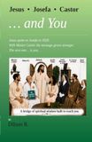 Jesus, Josefa, Castor... and You: Jesus spoke in 1920 to Josefa. With Master Castor, the message is reinforced. The next one… is You.