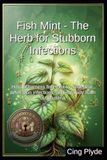 Fish Mint Fish Mint - The Herb for Stubborn Infections: How to harness fish mint to clear heat, detox skin infections, and naturally flush out bacteria