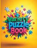 Ultimate Variety Puzzle Book for Adults and Teens: Relaxing Large Print Brain Games with Solutions: Sudoku, Word Search, Cross Sum, and Equation Solver Puzzles for Fun, Focus, and Mental Fitness