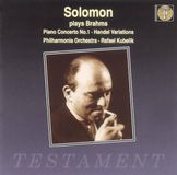 Solomon plays Brahms: Piano Concerto No. 1, etc / Kubelik